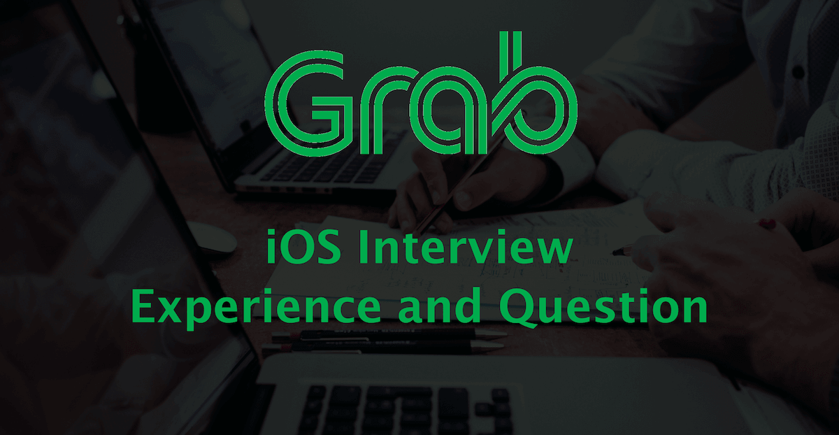 Grab iOS Interview Experience and Question